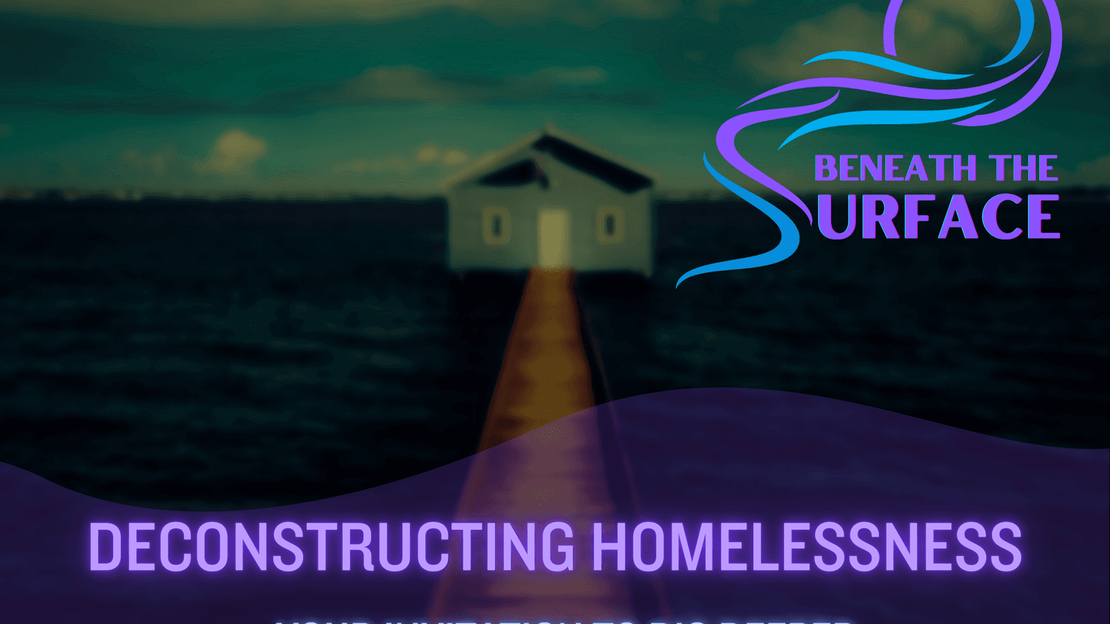 Deconstructing Homelessness: Your Invitation to Dig Deeper