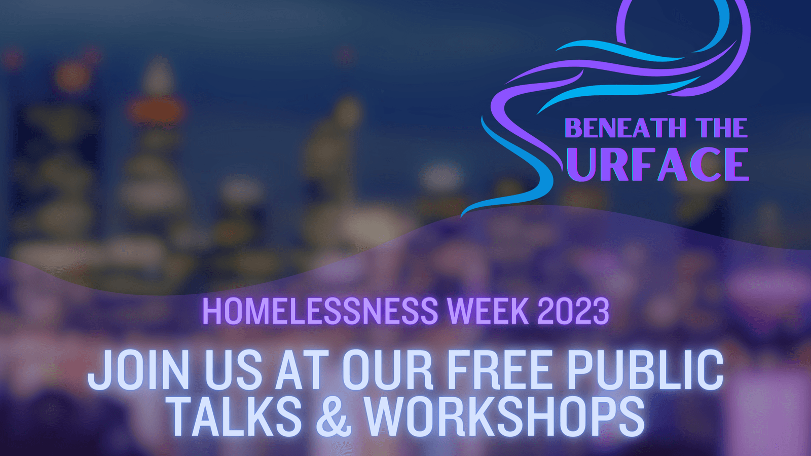 Homelessness Week 2023 - Join Us at Our Free Public Events