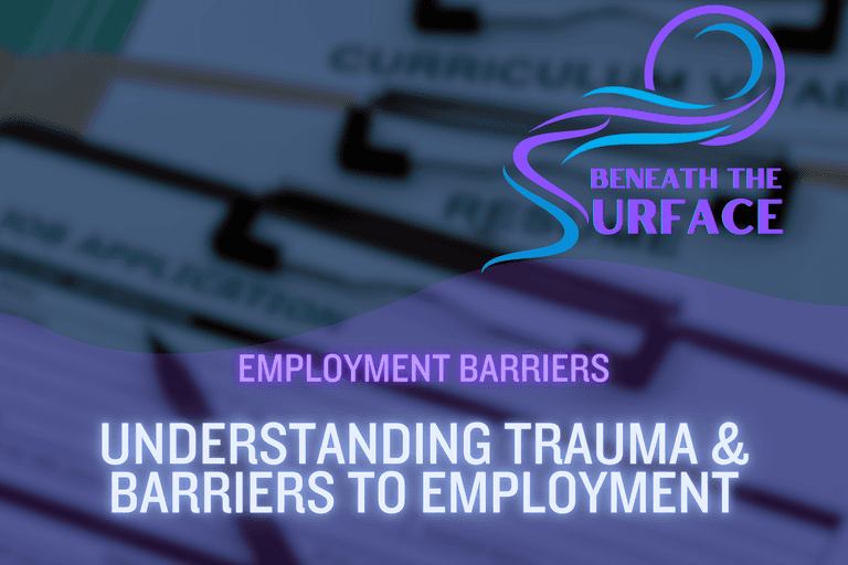 Understanding Trauma &amp; Barriers to Employment