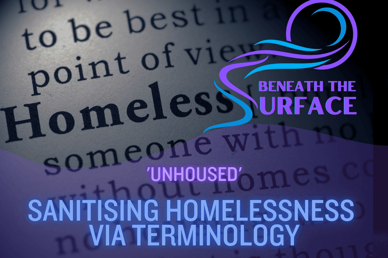 ‘Unhoused’: Sanitising Homelessness via Terminology